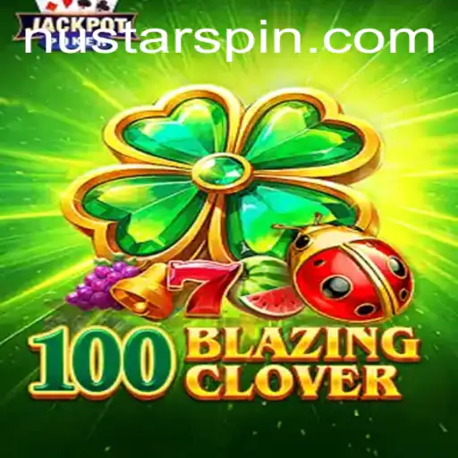 Discover the Thrilling World of 100BlazingClover: Unraveling the Excitement of Nustar Gaming