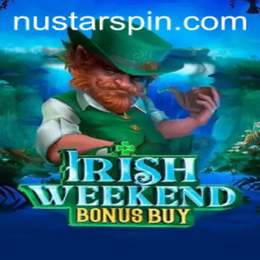 Discover the Thrills of IrishWeekendBonusBuy: An Exciting Adventure by Nustar