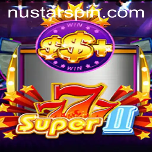 Exploring the Exciting World of Super777II: A Gaming Revolution with Nustar